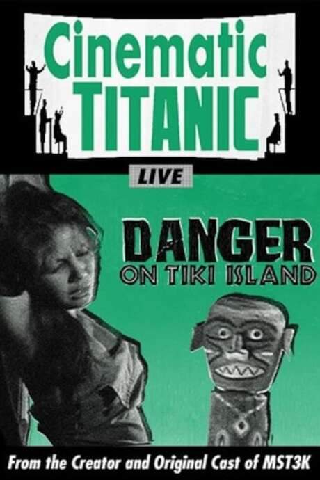 Cinematic Titanic: Danger on Tiki Island